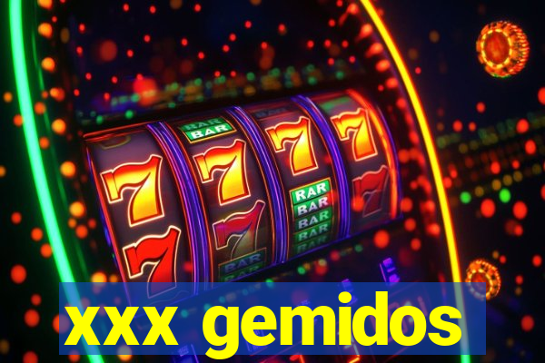 xxx gemidos